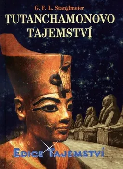 Tutanchamonovo tajemství - G. F. L. Stanglmeier (2006, pevná)