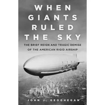 When Giants Ruled the Sky - Geoghegan, John J.