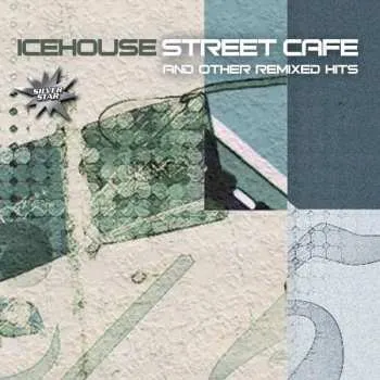 Zahraniční hudba CD Icehouse: Street Cafe And Other Remixed Hits 2010