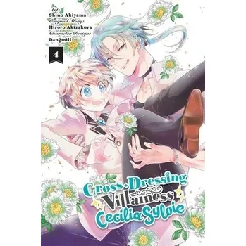 Cross-Dressing Villainess Cecilia Sylvie, Vol. 4 (manga) - Dangmill a Akizakura, Hiroro a Goniwich, Julie a Pierce, Rachel a Akiyama, Shino