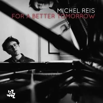 Zahraniční hudba CD Michel Reis: For A Better Tomorrow 2023