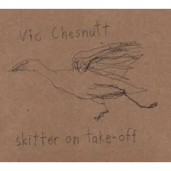 Zahraniční hudba CD Vic Chesnutt: Skitter On Take-Off 2009