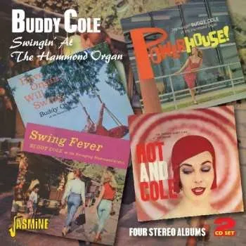 Zahraniční hudba 2CD Buddy Cole: Swingin'at The Hammond Organ - Four Stereo Albums 2011
