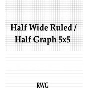 Half Wide Ruled / Half Graph 5x5 - Rwg [EN] (2019, Brožovaná, RWG Publishing)