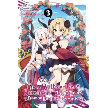 I Was a Bottom-Tier Bureaucrat for 1,500 Years, and the Demon King Made Me a Minister, Vol. 3 - Morita, Kisetsu