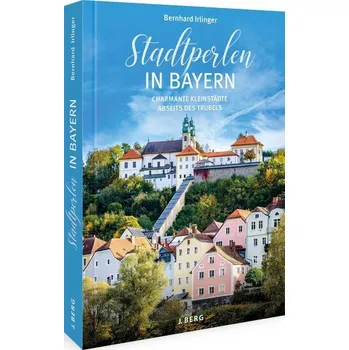 Cestování Stadtperlen in Bayern - Irlinger, Bernhard