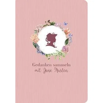 Gedanken sammeln mit Jane Austen - Pahlen, Konstanze von der
