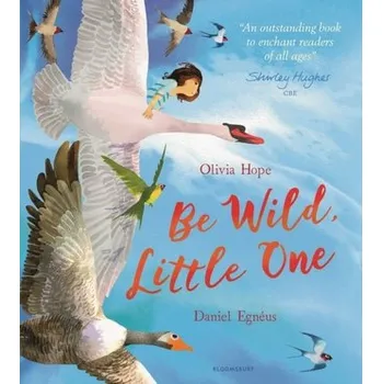 První čtění Be Wild, Little One - Hope, Olivia [EN] (2022, Měkká, Bloomsbury Publishing PLC)