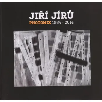 Umění Jiří Jírů - PHOTOMIX 1964-2014