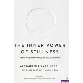 Cizojazyčná kniha Inner Power of Stillness - Filmer-Lorch, Alexander a Gill, Margaret Anne a Barrow, Caroline