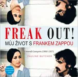 Freak Out!: Můj život s Frankem Zappou…