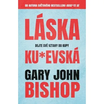 Láska ku*evská - Gary John Bishop