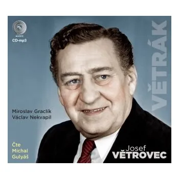 Větrák - Josef Větrovec - Miroslav Graclík, Václav Nekvapil