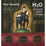 H2O a tajná vodní mise - Petr Stančík…
