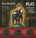 H2O a tajná vodní mise - Petr Stančík…