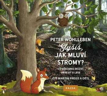 Slyšíš, jak mluví stromy? - Peter Wohlleben (čte Martin Preiss a děti) CDmp3
