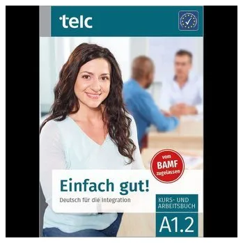 Německý jazyk Einfach gut! Deutsch für die Integration A1.2 Kurs- und Arbeitsbuch - Angioni, Milena