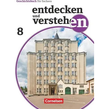 Učebnice Entdecken und verstehen 8. Schuljahr - Sachsen - Vom Ersten Weltkrieg bis zum Ende des Zweiten Weltkrieges - Geißler, Daniel