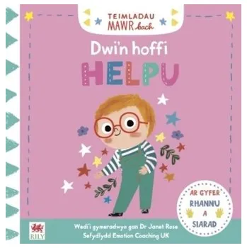 První čtění Teimladau Mawr Bach: Dwi'n Hoffi Helpu - Rose, Janet; Gilbert, Louise; Richards, Val