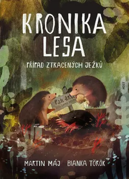Pohádka Kronika lesa: Případ ztracených ježků - Martin Máj, Bianka Török (2023, pevná)
