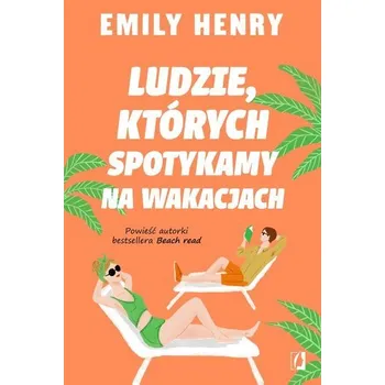 Ludzie, których spotykamy na wakacjach - Emily Henry