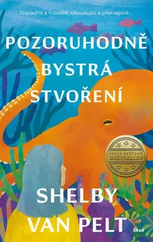 Pozoruhodně bystrá stvoření - Shelby Van Pelt (2023, pevná)