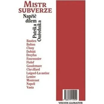 Mistr subverze / Dějiny jako fraška - Napříč dílem Patrika Ouředníka - Patrik Ouředník