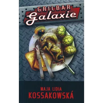 Grilbar Galaxie - Maja Lidia Kossakowska