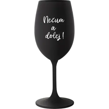 Sklenice NEČUM A DOLEJ! - černá sklenice na víno 350 ml