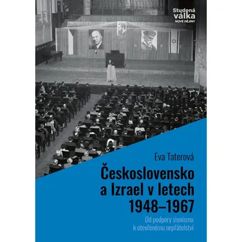 Československo a Izrael v letech 1948-1967 - Od podpory sionismu k otevřenému nepřátelství