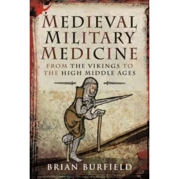 Medieval Military Medicine - Brian, Burfield,