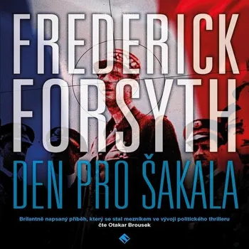 Den pro Šakala - Frederick Forsyth (čte Otakar Brousek ml.) mp3 ke stažení