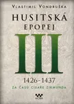 Husitská epopej III: 1426-1437: Za časů…