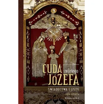 Cuda świętego Józefa cz.4 Świadectwa i listy - Katarzyna Pytlarz
