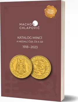 Katalog mincí a medailí ČSR, ČR a SR 1918-2023 - Macho a Chlapovič (2022, brožovaná)