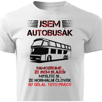 Pánské tričko Pánské tričko Jsem autobusák Barva: Bílá, Velikost: XXL
