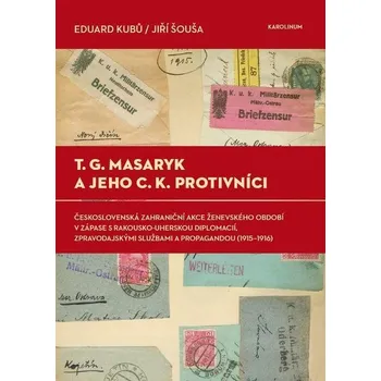 Kniha T. G. Masaryk a jeho c.k. protivníci - Eduard Kubů, Jiří Šouša (E-Kniha)