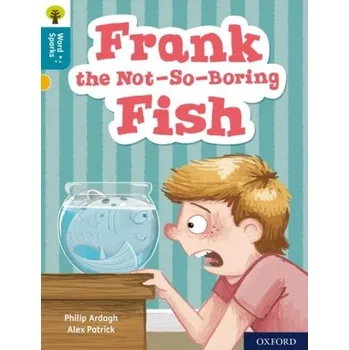 Anglický jazyk Oxford Reading Tree Word Sparks: Level 9: Frank the Not-So-Boring Fish - Philip Ardagh