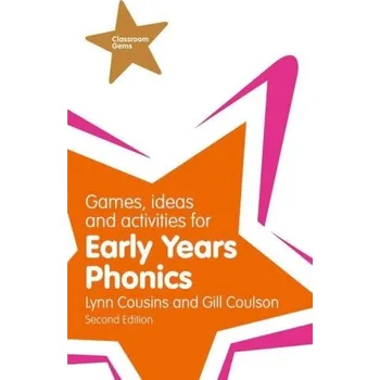 Cizí jazyk Games, Ideas and Activities for Early Years Phonics - Coulson, Gill; Cousins, Lynn