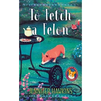 Beletrie pro dospělé To Fetch A Felon - Hawkins, Jennifer A.