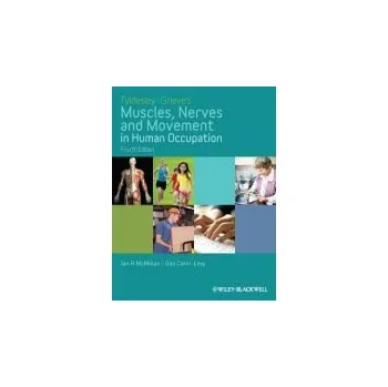 Cizí jazyk Tyldesley and Grieve's Muscles, Nerves and Movement in Human Occupation - McMillan, Ian (Queen Margaret University, Edinburgh, UK) a Carin-Levy, Gail (Queen Margaret University, Edinburgh, UK)