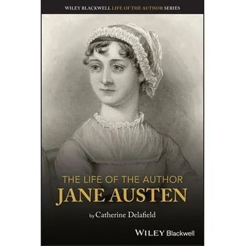 Life of the Author: Jane Austen - Delafield, Catherine (University of Leicester)