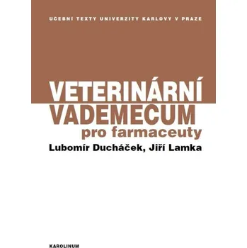 Kniha Veterinární vademecum pro farmaceuty - Lubomír Ducháček, Jiří Lamka (E-Kniha)