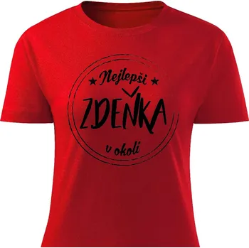 Dámské tričko Dámské tričko Nejlepší Zdeňka v okolí Barva: Červená, Velikost: XXL