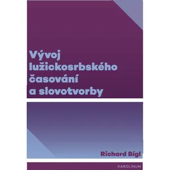 Kniha Vývoj lužickosrbského časování a slovotvorby - Richard Bígl (E-Kniha)