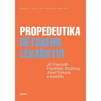 Kniha Propedeutika dětského lékařství - Jiří Fremuth, František Stožický, Jozef Sýkora (E-Kniha)