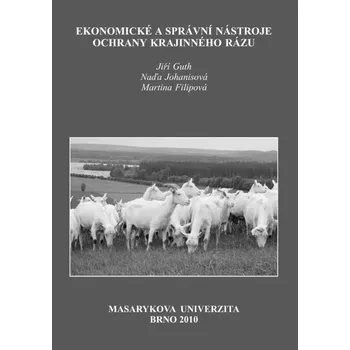 Kniha Ekonomické a správní nástroje ochrany krajinného rázu - Martina Filipová, Jiří Guth, Naděžda Johanisová (E-Kniha)