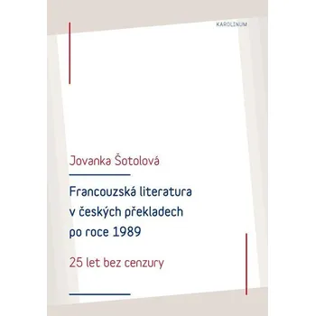 Kniha Francouzská literatura v českých překladech po roce 1989 - Jovanka Šotolová (E-Kniha)