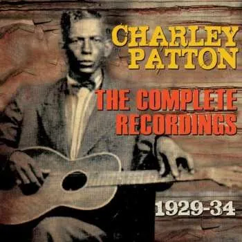 Zahraniční hudba 3CD/Box Set Charley Patton: The Complete Recordings 1929-34 2014