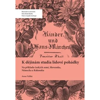 Slovník K dějinám studia lidové pohádky - Anna Veliká
